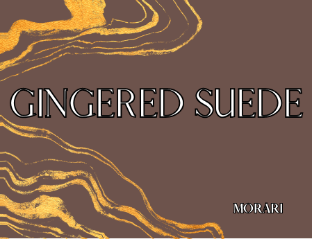 Gingered Suede - Crystallized Ginger, Geranium, Suede, Benzoin