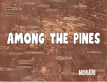 Among the Pines - Pine Needles, Pine Sap, Pine Wood